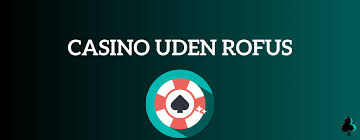 Online Casinoer Uden ROFUS - Find Dit Spil Uden Begrænsninger